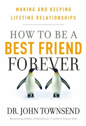 John Townsend/How to Be a Best Friend Forever